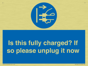 Is this fully charged? If so please unplug it now